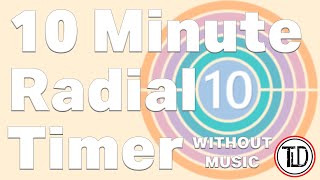 10 Minute Timer  Radial Timer without music [upl. by Gratianna]