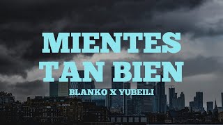 BLANKO X YUBEILI  Mientes Tan Bien Remix LetraLyrics [upl. by Niamor]