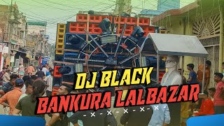 Dj Black  Bankura Lalbazar [upl. by Nigrom]