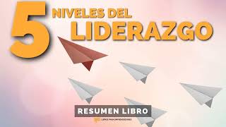 259 Los 5 Niveles del Liderazgo  Un Resumen de Libros para Emprendedores [upl. by Nairadas]