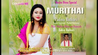 Murithai By Padma Bathari  Dimasa Folk Song  Muri WathisaKharam Robin Bathari [upl. by Baxter]