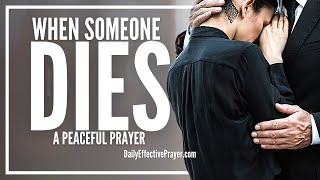 Prayer When Someone Dies  Get Comfort and Peace From The Lord [upl. by Lannie]