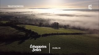 Dublin lIrlande au coeur  Échappées belles [upl. by Robinette852]