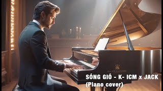 🎼🎹 SÓNG GIÓ  K ICM x JACK  Piano cover 💚❤️💜 [upl. by Namyl792]