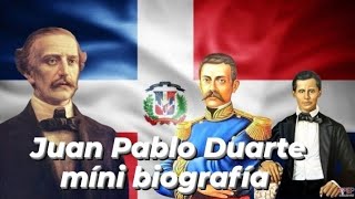 Juan Pablo Duarte míni biografía historia [upl. by Hetty170]