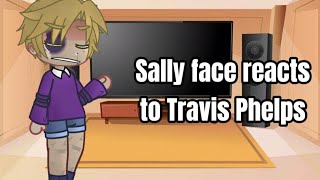 Sally Face reacts to Travis Phelps [upl. by Sykleb]