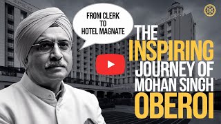 From Clerk to Hotel Magnate The Inspiring Journey of Mohan Singh Oberoi  Thankfull boy [upl. by Cohbert]