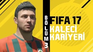 Fifa 17 Kalecilik Kariyeri Türkce  3Bölüm  Haydi Cocuklar [upl. by Johathan875]