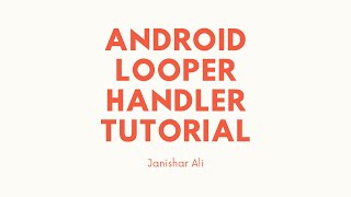 Android Looper Handler and HandlerThread Tutorial [upl. by Wrench55]