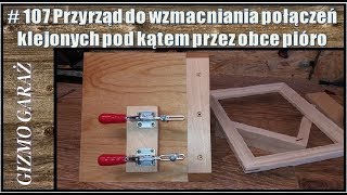 107 Przyrząd do wzmacniania połączeń klejonych pod kątem przez obce pióro [upl. by Duthie]