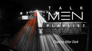 TalkMens Playlist 3 Chasing After The Dark [upl. by Lemaj]