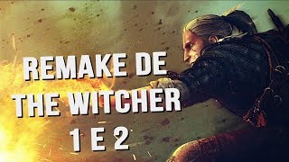 REMAKE DE THE WITCHER 1 E 2 REALMENTE VAI SAIR [upl. by Vezza]