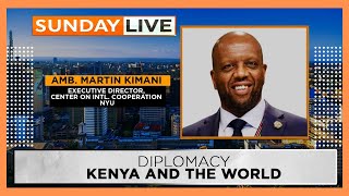 SUNDAY LIVE  Ambassador Martin Kimani details what Kenya must do right in Raila’s AUC bid [upl. by Nnail]