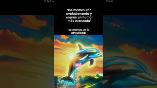 Los MEMES en la ACTUALIDAD son así 😂 edit memes meme delfín shorts humor arcoíris xd funny [upl. by Dnaloy138]