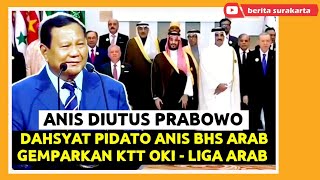 Garang ANIS Pidato Bahasa ARAB Diutus PRABOWO Ke KTT OKI  Liga Arab  Desak ISRAEL Dicabut Dari PBB [upl. by Rivard]