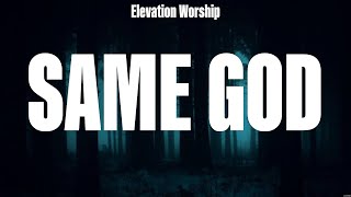 Elevation Worship  Same God Lyrics Hillsong Worship Charity Gayle Casting Crowns [upl. by Ahsitak]