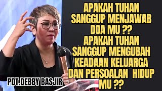 APAKAH TUHAN SANGGUP MENJAWAB DOA MU ⁉️⁉️  PdtDebby Basjir [upl. by Ness]