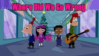 Phineas and Ferb Songs  Where Did We Go Wrong [upl. by Allez25]