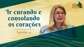 Episódio 25 “Ir curando e consolando os corações” [upl. by Elum]