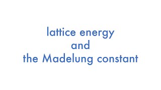 Lattice Energy and the Madelung Constant [upl. by Libbey]