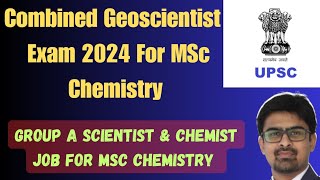 Group A Government Jobs For MSc Chemistry 🔥🔥  Combined Geo scientist exam 2024 [upl. by Bj]