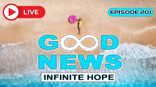 GOOD NEWS – Infinite Hope  201 [upl. by Aserret]