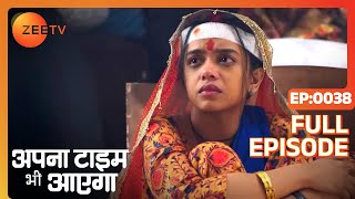 Apna Time Bhi Aayega  Ep38  Rani क्यों है इतना puzzled  Full Episode  ZEE TV [upl. by Call]