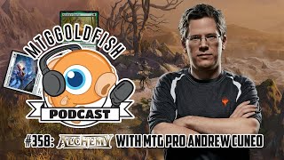 Podcast 358 Alchemy with MTG Pro Andrew Cuneo [upl. by Odette563]