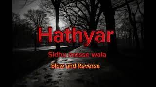 Hathyar SlowReverb lofi Sidhu mosse wala punjabi song Bass Boosted viralsongs sidhumoosewala [upl. by Adiaros]