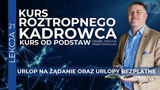 Urlop na żądanie i urlop bezpłatny Prawa Pracownika i rodzaje urlopów  Kurs kadrowy od podstaw [upl. by Arodoet]