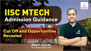 IISc MTech Admission Guidance  Cut Off and Opportunities revealed 📢📢  Ankit Goyal  One Man Army [upl. by Barbaraanne]