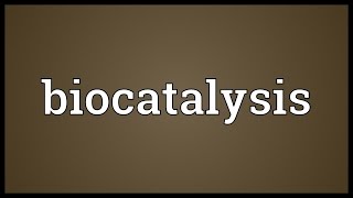 Biocatalysis Meaning [upl. by Oran]