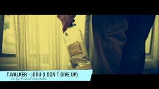 TWalker  IDGU I Dont Give Up Official Music Video [upl. by Esidarap]