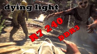 Dying Light on r7 240 ddr3 [upl. by Becket]