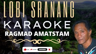 LOBI SRANANG  RAGMAD AMATSTAM  KARAOKE [upl. by Lightman]