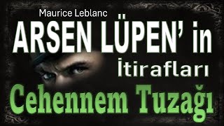 CEHENNEM TUZAĞI  Arsen Lüpen in İtirafları  Maurice Leblanc SESLİ KİTAP [upl. by Gertrude]