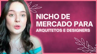 APRENDA COMO DEFINIR UM NICHO DE MERCADO  ARQUITETOS E DESIGNERS [upl. by Virgil]