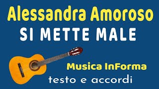 Alessandra Amoroso  SI METTE MALE  accordi e testo [upl. by Arrotal]