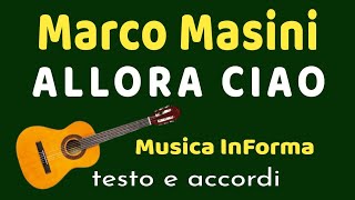 Marco Masini  ALLORA CIAO  accordi e testo [upl. by Veleda]