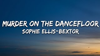 Sophie EllisBextor  Murder On The Dancefloor Lyrics [upl. by Elrebma]