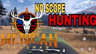 NO SCOPE SHOTGUN AMERICAN MARKSMANMOBILE HUNTING OFFLINE [upl. by Janie265]