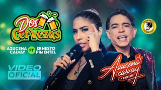 AZUCENA CALVAY FT ErnestoPimentel  DOS CERVEZAS Official Video [upl. by Attenol]