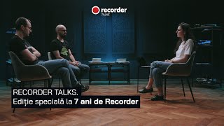 RECORDER TALKS Ediție specială la 7 ani de Recorder [upl. by Enitsrik]