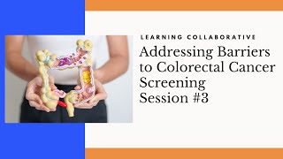 Addressing Barriers to Colorectal Cancer Screening Session 3 [upl. by Onifled536]