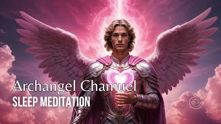 Archangel Chamuel Loving Guidance l Sleep Meditation [upl. by Airitac]