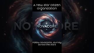 The Dawn of NovaCore Star Citizen’s New Org [upl. by Hoo]