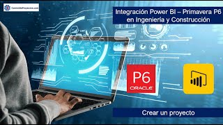 Integración de Primavera P6 y Power BI  Crear un Proyecto en P6 [upl. by Wetzel289]