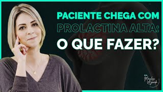 PACIENTE CHEGA COM PROLACTINA ALTA O QUE FAZER [upl. by Arnst991]