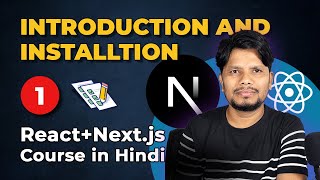 Part1  Introduction and Installation  React  Next Js Course in Hindi  Beginners to Advanced [upl. by Lindner]