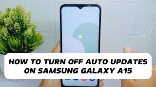 How To Turn Off Auto Updates On Samsung Galaxy A15  A15 5G [upl. by Dalpe]